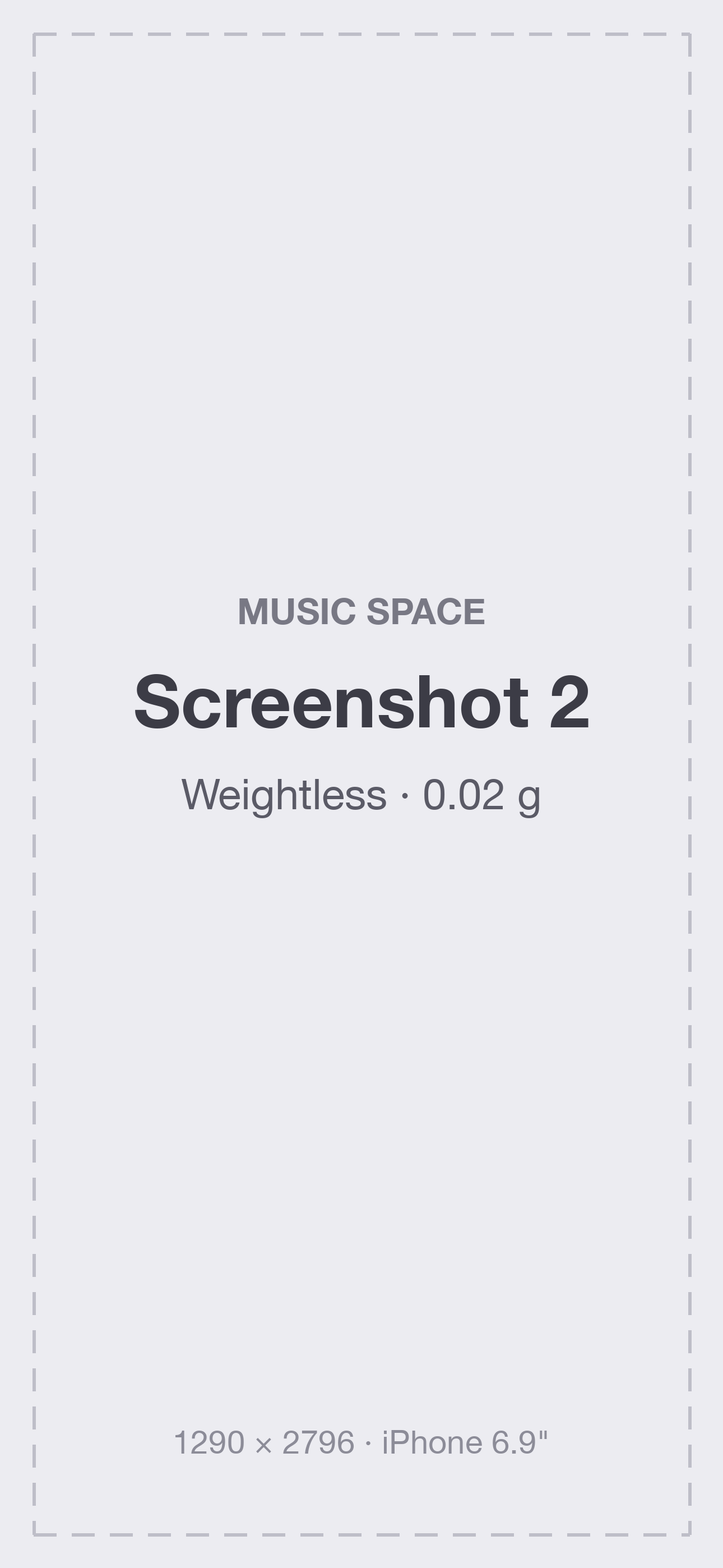 Music Space screenshot 2 (placeholder): Weightless · 0.02 g