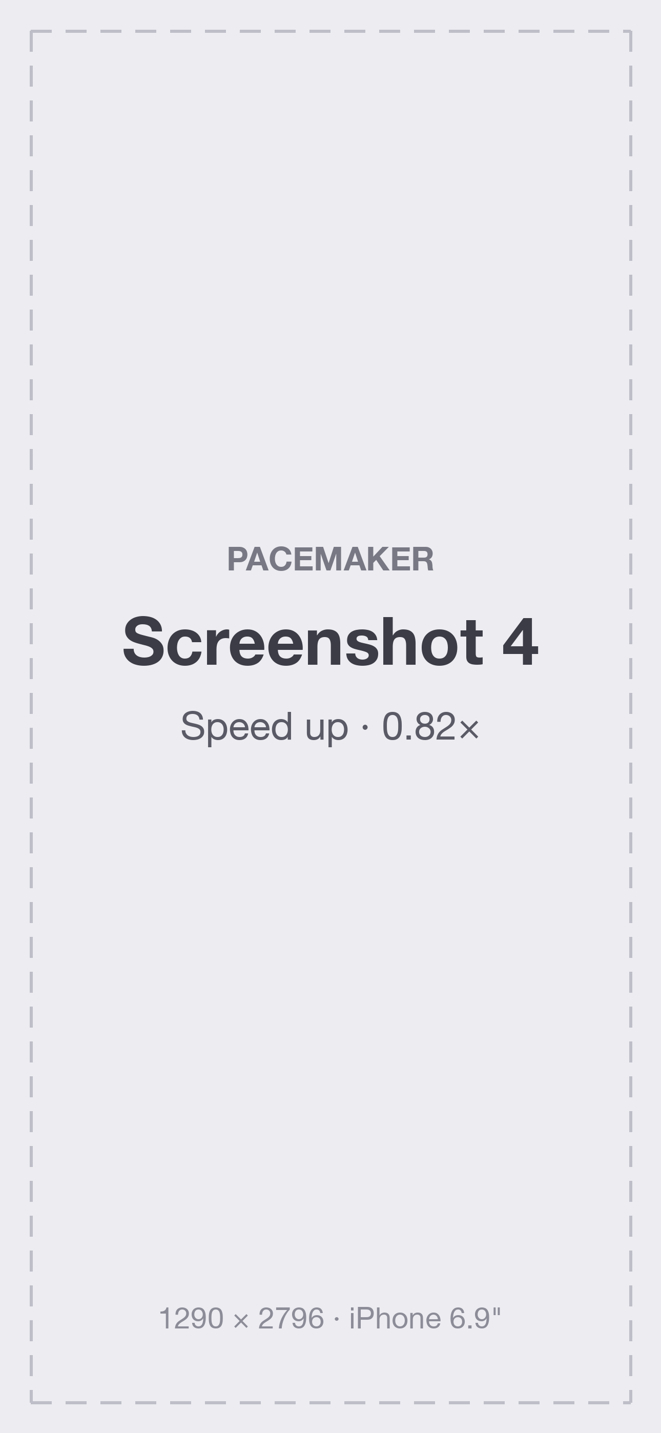 PaceMaker screenshot 4 (placeholder): Speed up · 0.82×